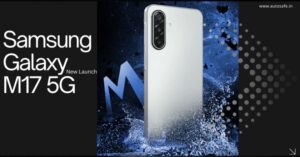 Samsung Galaxy M17 5G Specification & Price In India 5000mAh की बैटरी और Samsung Exynos 1330 बेहतर प्रोसेसर के साथ धमाकेदार फोन