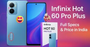 Infinix Hot 60 Pro Plus Price in India, Full Specifications, Features & Performance Review 2025